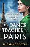 The Dance Teacher of Paris: An absolutely heart-breaking and emotional WW2 historical romance