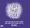Stuff That Sucks: Accepting what you can’t change and committing to what you can