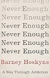 Never Enough: A Way Through Addiction