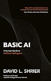 Basic AI: A Human Guide to Artificial Intelligence