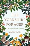 The Yorkshire Forager: A Wild Food Survival Journey