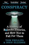 Conspiracy: A History of Boll*cks Theories, and How Not to Fall for Them