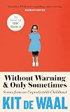 Without Warning & Only Sometimes: Scenes from an Unpredictable Childhood