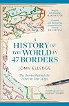 A Brief History of the World in 47 Borders: Surprising Stories Behind the Lines on Our Maps