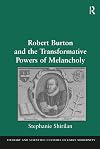 Robert Burton and the Transformative Powers of Melancholy (Literary and Scientific Cultures of Early Modernity)