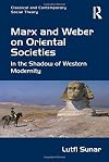 Marx and Weber on Oriental Societies: In the Shadow of Western Modernity