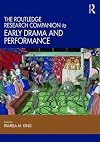 The Routledge Research Companion to Early Drama and Performance