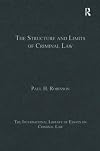 The Structure and Limits of Criminal Law (The International Library of Essays on Criminal Law)