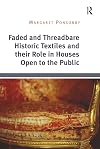 Faded and Threadbare Historic Textiles and their Role in Houses Open to the Public