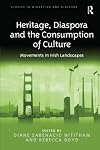 Heritage, Diaspora and the Consumption of Culture: Movements in Irish Landscapes (Studies in Migration and Diaspora)