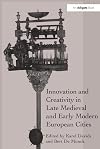 Innovation and Creativity in Late Medieval and Early Modern European Cities