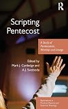 Scripting Pentecost: A Study of Pentecostals, Worship and Liturgy (Explorations in Practical, Pastoral and Empirical Theology)