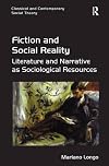 Fiction and Social Reality: Literature and Narrative as Sociological Resources
