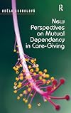 New Perspectives on Mutual Dependency in Care-Giving