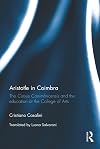 Aristotle in Coimbra: The Cursus Conimbricensis and the education at the College of Arts