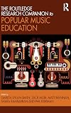The Routledge Research Companion to Popular Music Education
