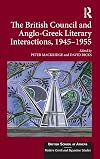 The British Council and Anglo-Greek Literary Interactions, 1945-1955