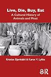 Live, Die, Buy, Eat: A Cultural History of Animals and Meat