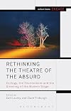 Rethinking the theatre of the absurd : ecology, the environment and the greening of the modern stage