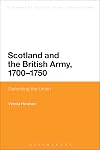 Scotland and the British army, 1700-1750 : defending the union