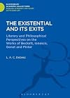 The existential and its exits : literary and philosophical perspectives on the works of Beckett, Ionesco, Genet, & Pinter