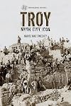 Troy: Myth, City, Icon (Archaeological Histories)