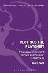 Plotinus the platonist : a comparative account of plato and plotinus' metaphysics.the Platonist