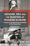 Gender, Sex and the Shaping of Modern Europe: A History from the French Revolution to the Present Day