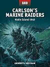 Carlson's Marine Raiders: Makin Island 1942