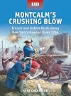 Montcalm’s Crushing Blow: French and Indian Raids along New York’s Oswego River 1756