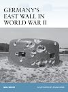 Germany’s East Wall in World War II (Fortress)
