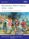 Byzantine Naval Forces 1261–1461: The Roman Empire's Last Marines (Men-at-Arms)