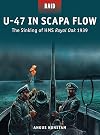U-47 in Scapa Flow: The Sinking of HMS Royal Oak 1939 (Raid)