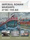 Imperial Roman Warships 27 BC-193 AD (New Vanguard)