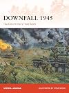 Downfall 1945: The Fall of Hitler’s Third Reich (Campaign, 293)