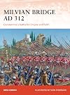 Milvian Bridge AD 312: Constantine's battle for Empire and Faith (Campaign)