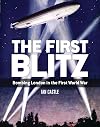 The First Blitz: Bombing London in the First World War (General Military)