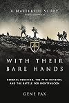 With Their Bare Hands: General Pershing, the 79th Division, and the battle for Montfaucon