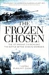 The Frozen Chosen: The 1st Marine Division and the Battle of the Chosin Reservoir