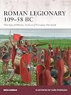 Roman Legionary 109-58 BC: The Age of Marius, Sulla and Pompey the Great (Warrior)