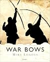 War Bows: Longbow, crossbow, composite bow and Japanese yumi