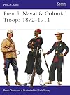French Naval & Colonial Troops 1872β1914 (Men-at-Arms)