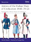 Armies of the Italian Wars of Unification 1848&ndash;70 (2): Papal States, Minor States & Volunteers (Men-at-Arms)