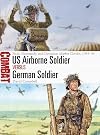 US Airborne Soldier vs German Soldier: Sicily, Normandy, and Operation Market Garden, 1943–44 (Combat)