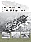 British Escort Carriers 1941-45 (New Vanguard)