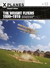 The Wright Flyers 1899–1916: The kites, gliders, and aircraft that launched the “Air Age” (X-Planes)