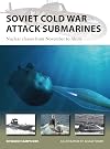 Soviet Cold War Attack Submarines: Nuclear classes from November to Akula (New Vanguard)