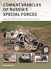 Combat Vehicles of Russia's Special Forces: Spetsnaz, airborne, Arctic and interior troops (New Vanguard)