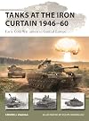 Tanks at the Iron Curtain 1946–60: Early Cold War armor in Central Europe (New Vanguard)