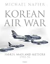 Korean Air War: Sabres, MiGs and Meteors, 1950–53